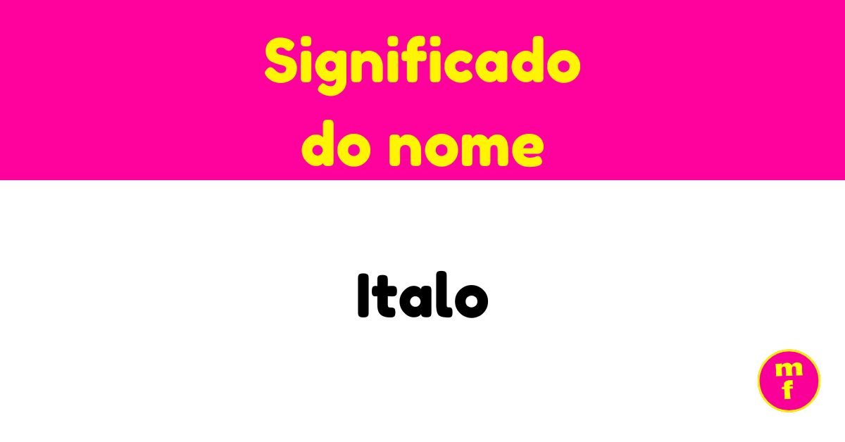 O que significa o nome Italo? Origem, história e curiosidades | Minha ...