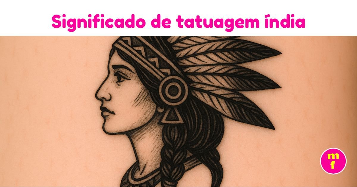 O que significa a tatuagem de índia? | Minha Fofoca
