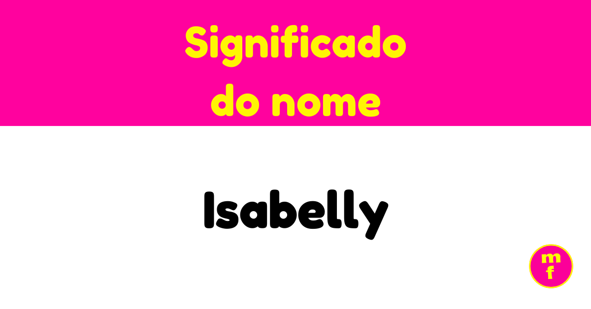 O que significa o nome Isabelly? | Minha Fofoca