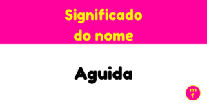 O que significa o nome Aguida? Descubra origens, curiosidades e a personalidade por trás desse nome