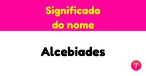 O que significa o nome Alcebiades?