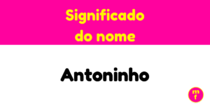 O que significa o nome Antoninho?