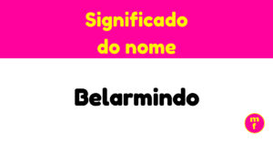 O que significa o nome Belarmindo?