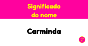 O que significa o nome Carminda? Descubra a origem, história e curiosidades