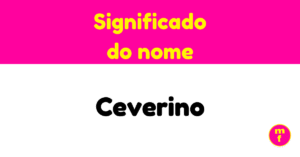O que significa o nome Ceverino? Descubra a origem, história e curiosidades