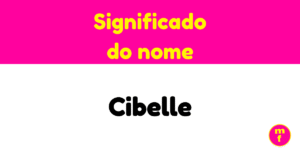 O que significa o nome Cibelle?