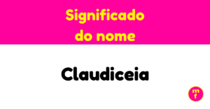 O que significa o nome Claudiceia?
