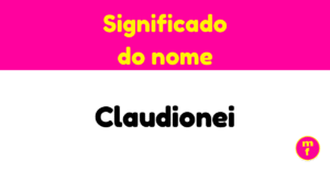 O que significa o nome Claudionei?
