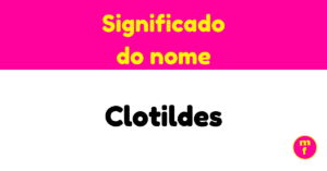 O que significa o nome Clotildes?
