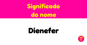 O que significa o nome Dienefer?