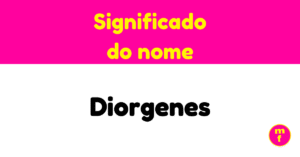 O que significa o nome Diorgenes?
