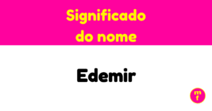 O que significa o nome Edemir?