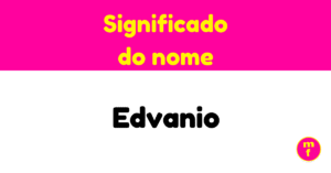 O que significa o nome Edvanio?