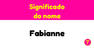 O que significa o nome Fabianne?