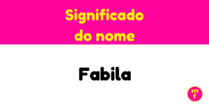 O que significa o nome Fabila? Descubra sua origem, história e curiosidades