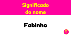 O que significa o nome Fabinho? Descubra origem, história e curiosidades