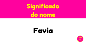 O que significa o nome Favia?