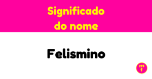 O que significa o nome Felismino?