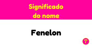 O que significa o nome Fenelon?