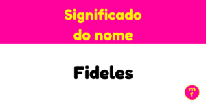 O que significa o nome Fideles?