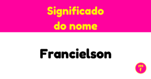 O que significa o nome Francielson?