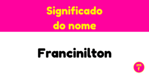 O que significa o nome Francinilton?