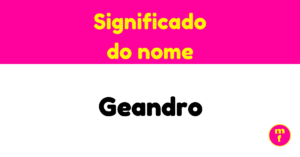 O que significa o nome Geandro? Descubra suas origens, história e personalidade