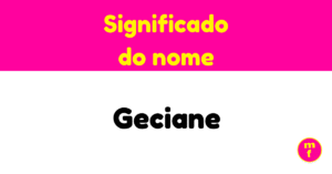 O que significa o nome Geciane?