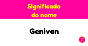 O que significa o nome Genivan? Descubra sua origem, curiosidades e simbolismo