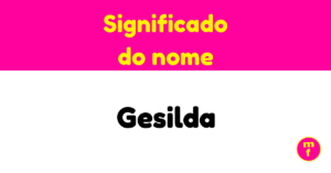O que significa o nome Gesilda?