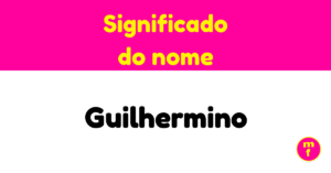 O que significa o nome Guilhermino?