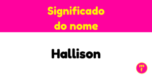 O que significa o nome Hallison?
