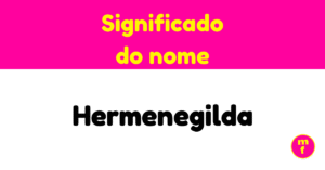 O que significa o nome Hermenegilda?