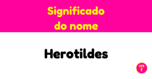 O que significa o nome Herotildes? Descubra a origem, história e curiosidades