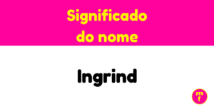O que significa o nome Ingrind? Descubra suas origens, história e curiosidades