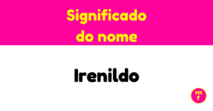 O que significa o nome Irenildo?