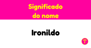 O que significa o nome Ironildo?