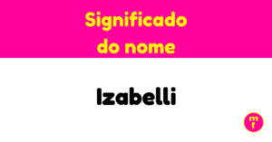 O que significa o nome Izabelli?