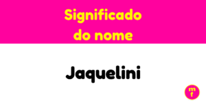 O que significa o nome Jaquelini?