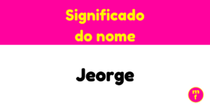 O que significa o nome Jeorge? Entenda a origem, características e curiosidades