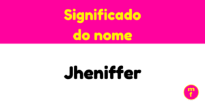 O que significa o nome Jheniffer?