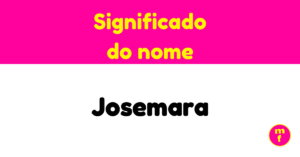 O que significa o nome Josemara?