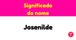 O que significa o nome Josenilde?