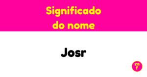 O que significa o nome Josr? Descubra a origem, história e curiosidades