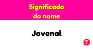 O que significa o nome Jovenal? Descubra a origem, história e curiosidades