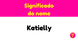O que significa o nome Katielly?