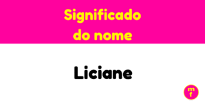 O que significa o nome Liciane? Descubra sua origem, história e curiosidades