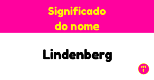 O que significa o nome Lindenberg? Descubra a origem, história e curiosidades