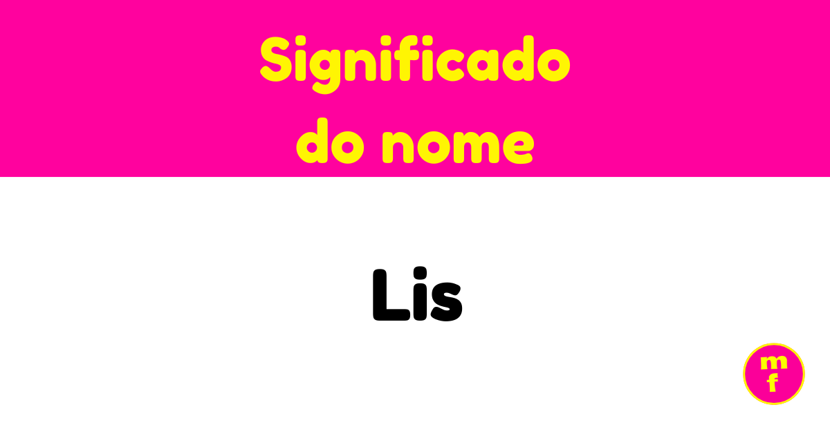 O que significa o nome Lis? | Minha Fofoca