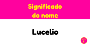 O que significa o nome Lucelio?